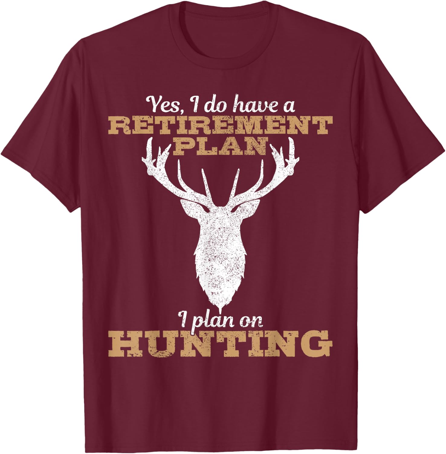 Hunting Retirement Plan Funny Elk Deer Retired Hunter Gift T-Shirt - T-Shirt | Maroon