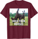 Hold Your Horses Dad Joke Funny Oddly Specific Dank Meme T-Shirt - T-Shirt | Maroon