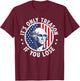 George Washington It's Just Treason When You Get The Fourth of July T-Shirt - T-Shirt | Maroon