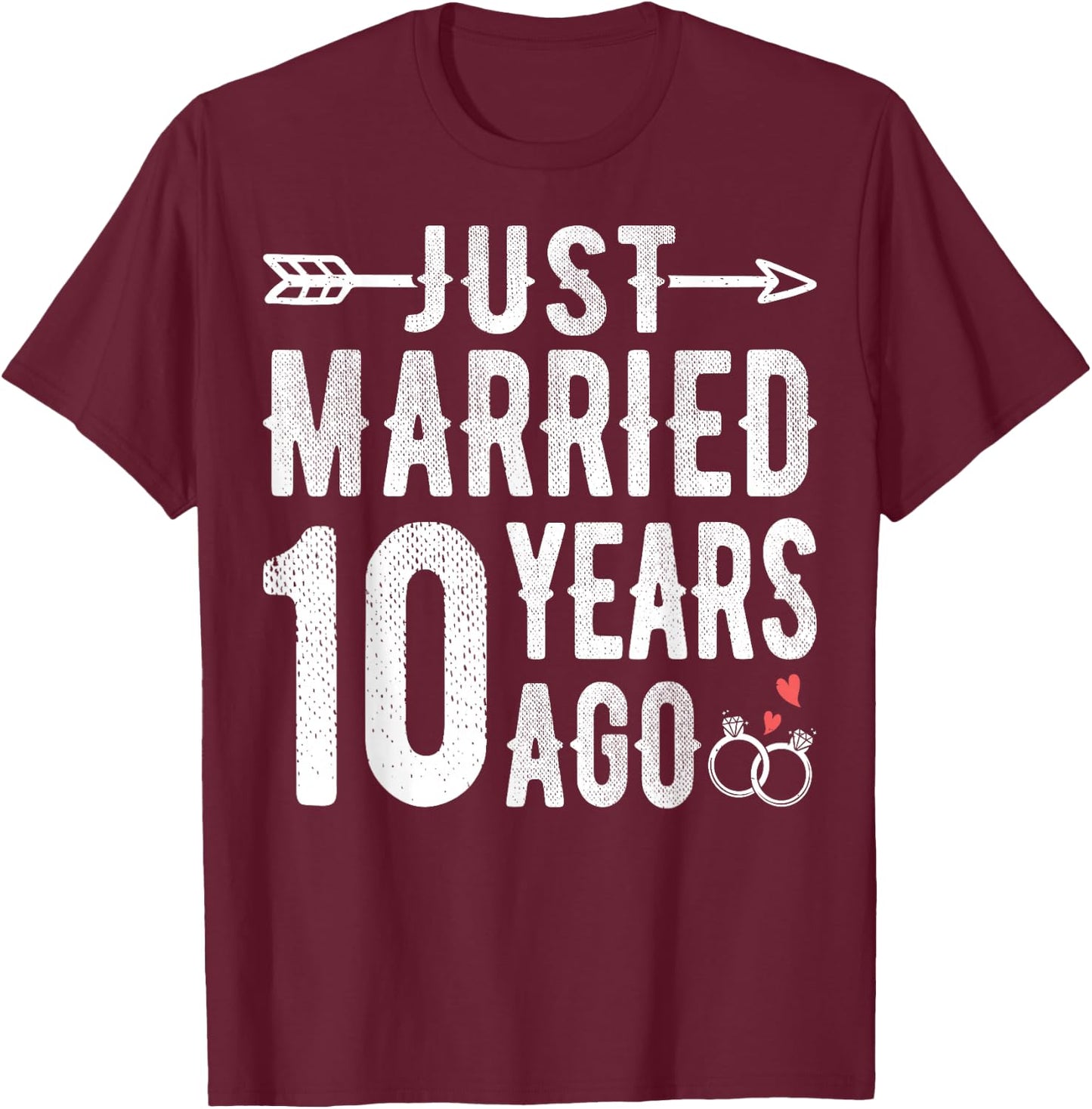 10th Wedding Anniversary - Just Married 10 Years Ago T-Shirt - T-Shirt | Maroon