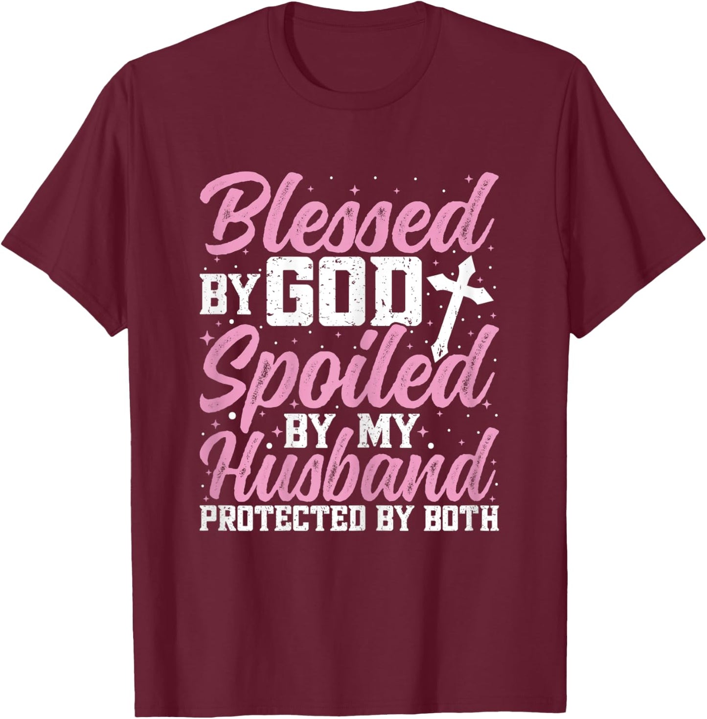 Blessed by God Spoiled by My Husband Protected By Both Women T-Shirt - T-Shirt | Maroon