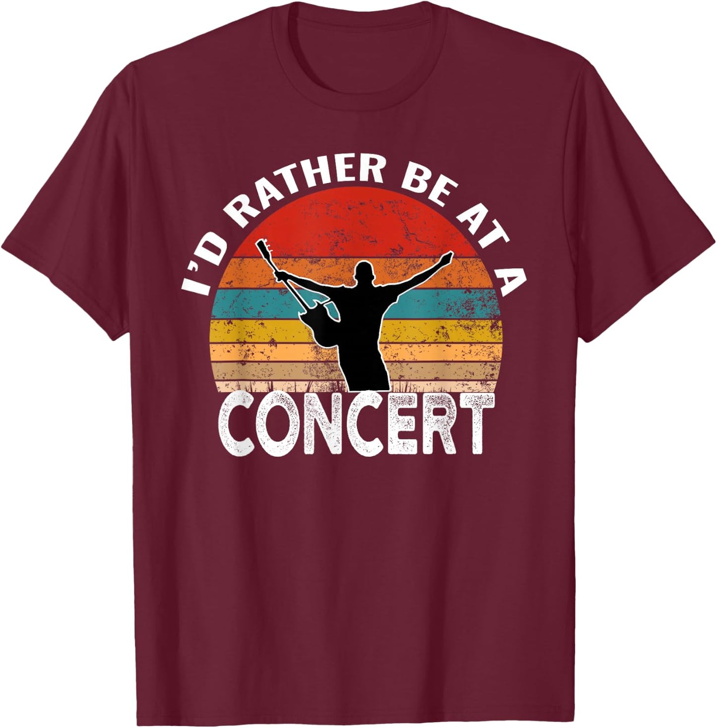 I'd Rather Be at A Concert Funny Music Concert Lover T-Shirt - T-Shirt | Maroon