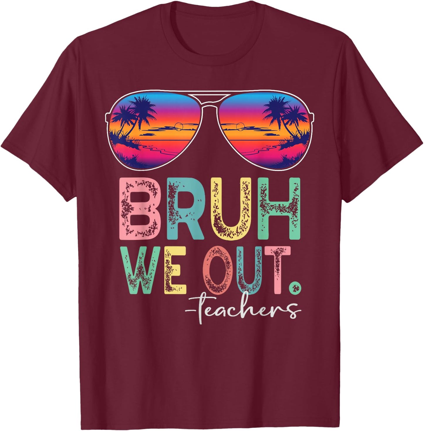 BRUH WE OUT Summer Vacation Retro End Of School Year Teacher T-Shirt - T-Shirt | Maroon