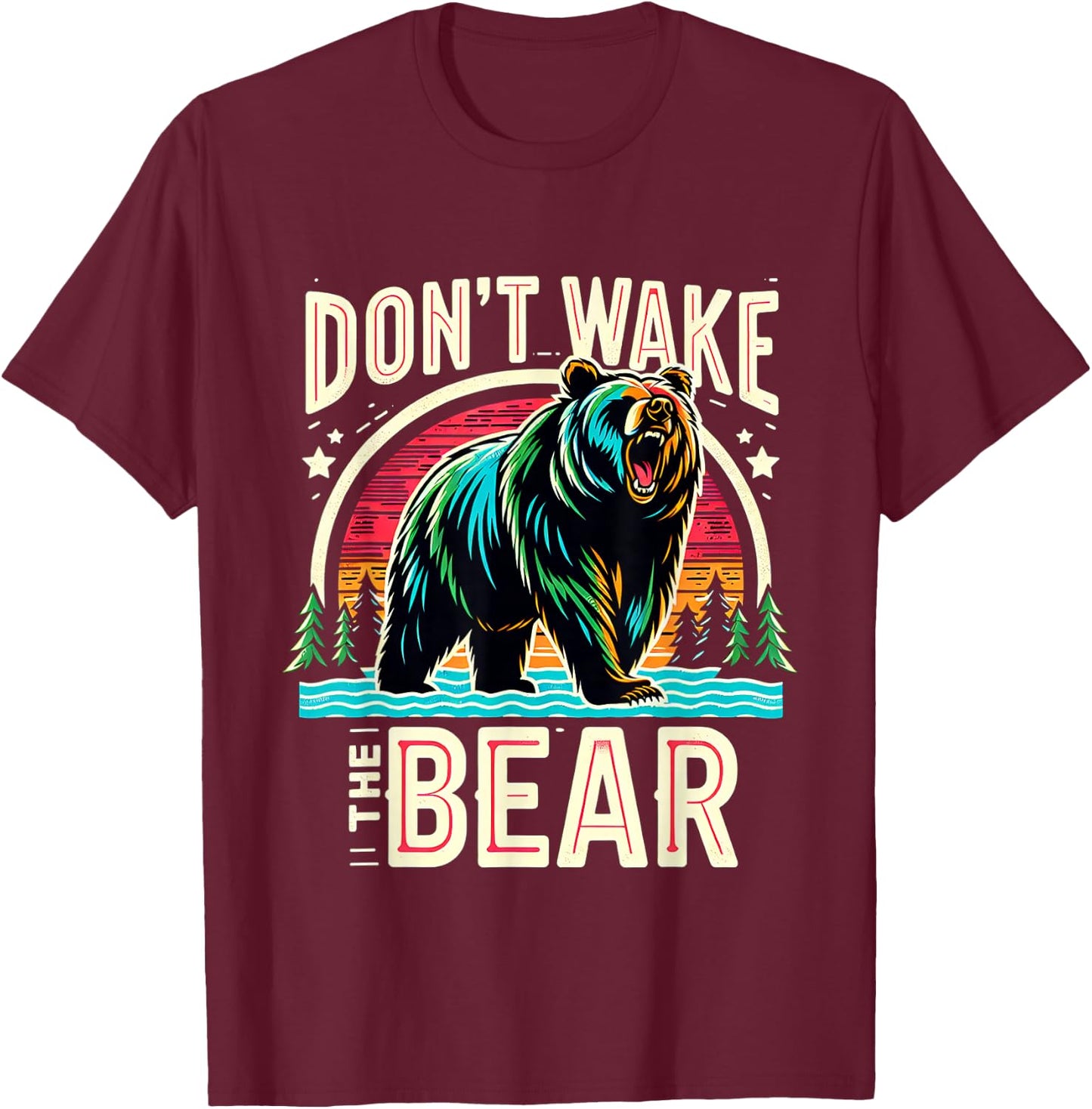 Don't Wake The Bear T-Shirt - T-Shirt | Maroon