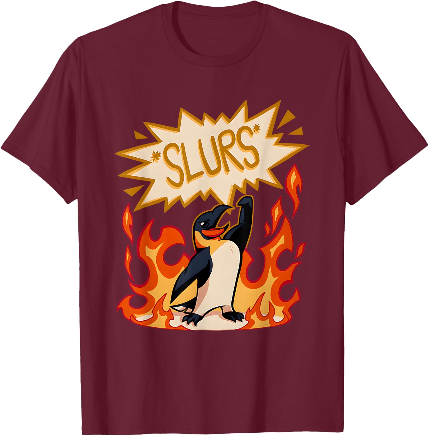 Slurs Penguin Burn Funny Women T-Shirt - T-Shirt | Maroon