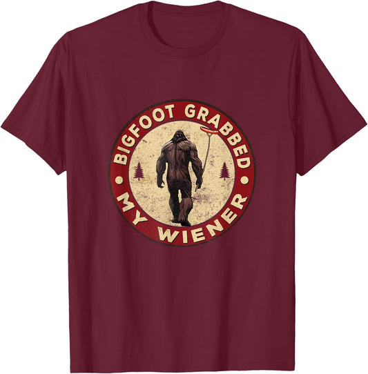 Funny retro bigfoot, Bigfoot Grabbed My Wiener design T-Shirt - T-Shirt | Maroon