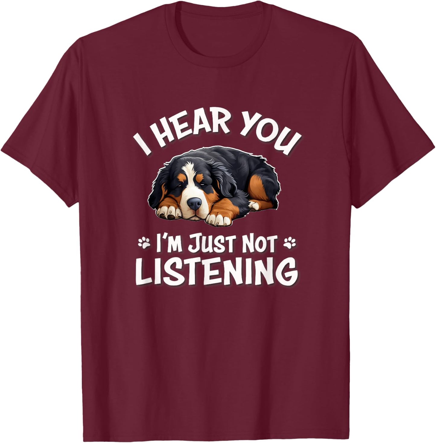 Napping Hear You Not Listening Bernese Mountain Dog Lover Men Women Girls Kids T-Shirt - T-Shirt | Maroon