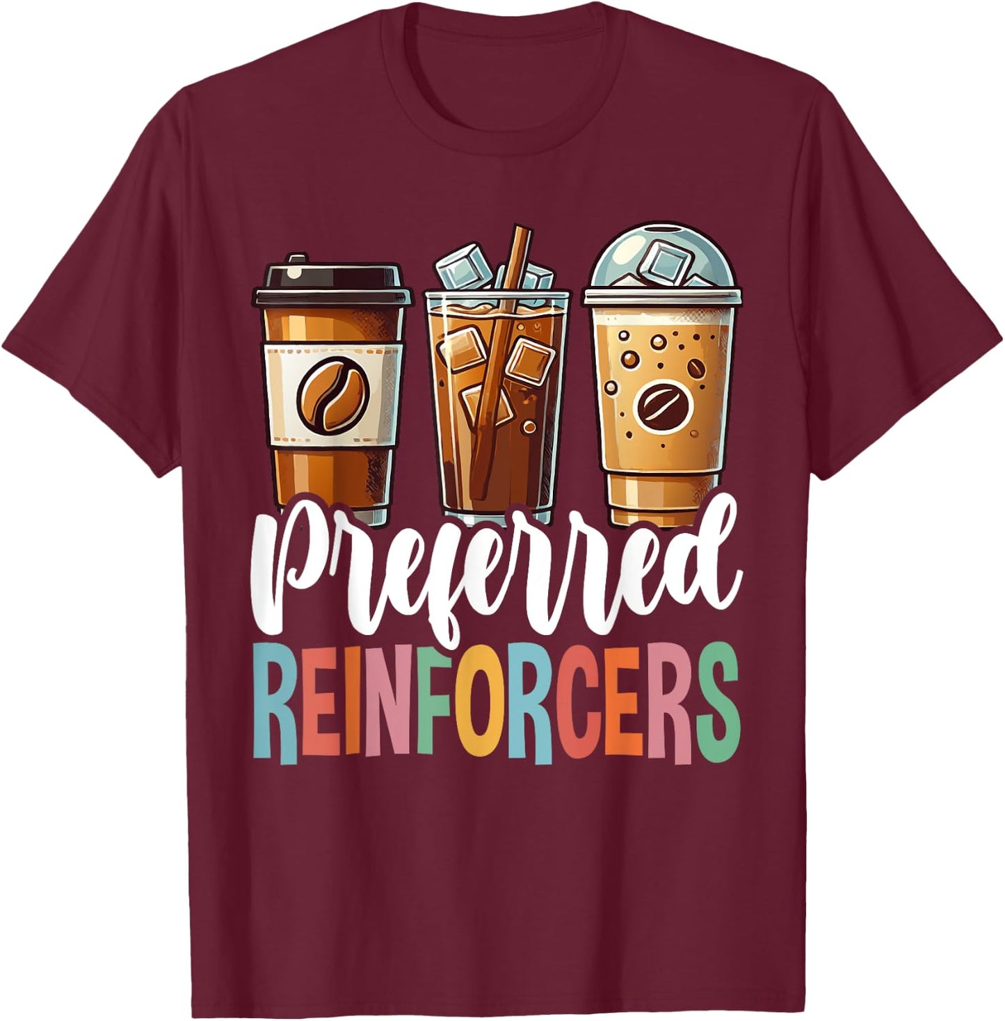 Preferred Reinforcers ABA Therapist ABA Therapy T-Shirt - T-Shirt | Maroon