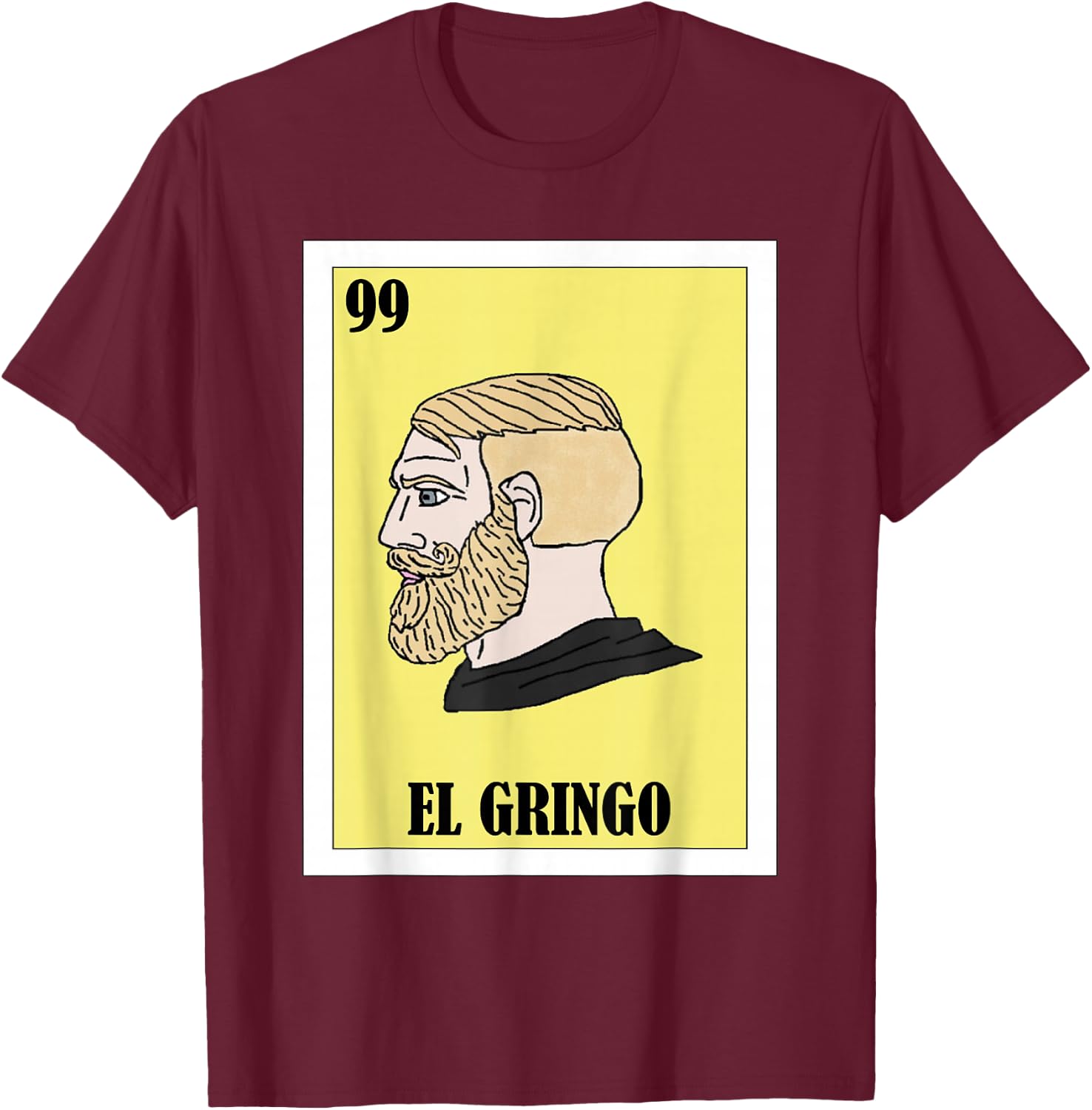 Funny Mexican Yes Chad Meme Design - El Gringo T-Shirt - T-Shirt | Maroon