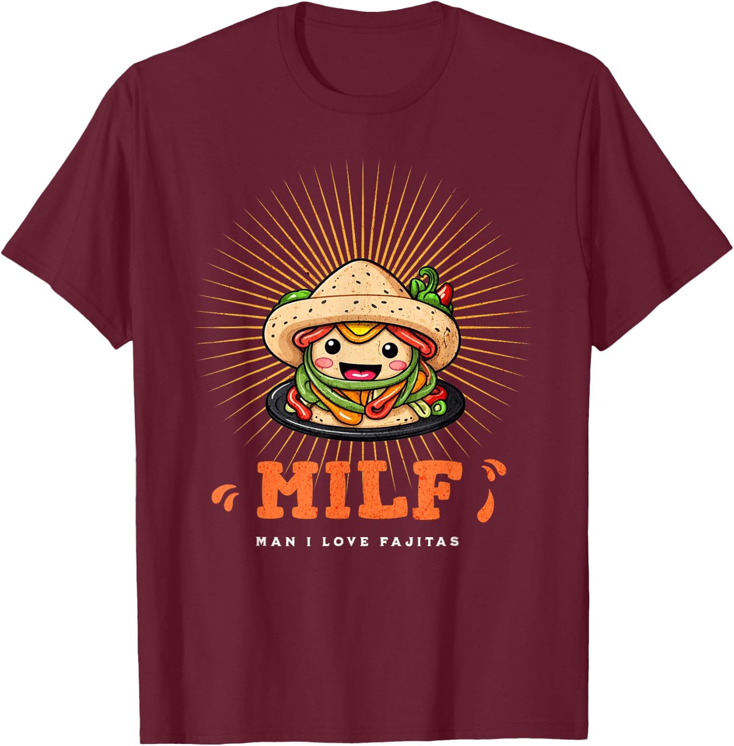 Funny Milf Man I Love Fajitas Sarcastic T-Shirt - T-Shirt | Maroon
