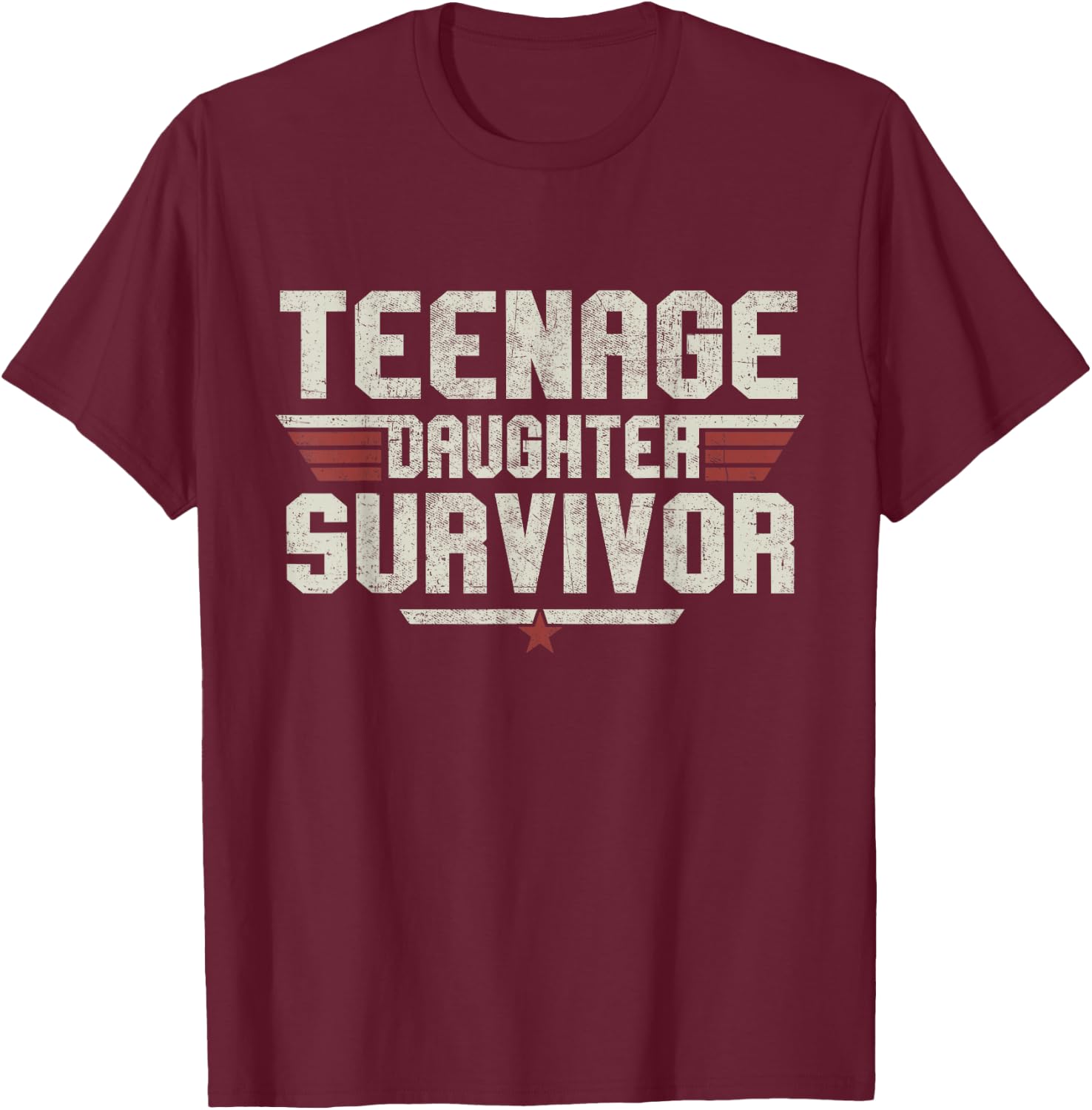 Teenage Daughter Survivor Vintage Dad Mom Father's Day Gift T-Shirt - T-Shirt | Maroon