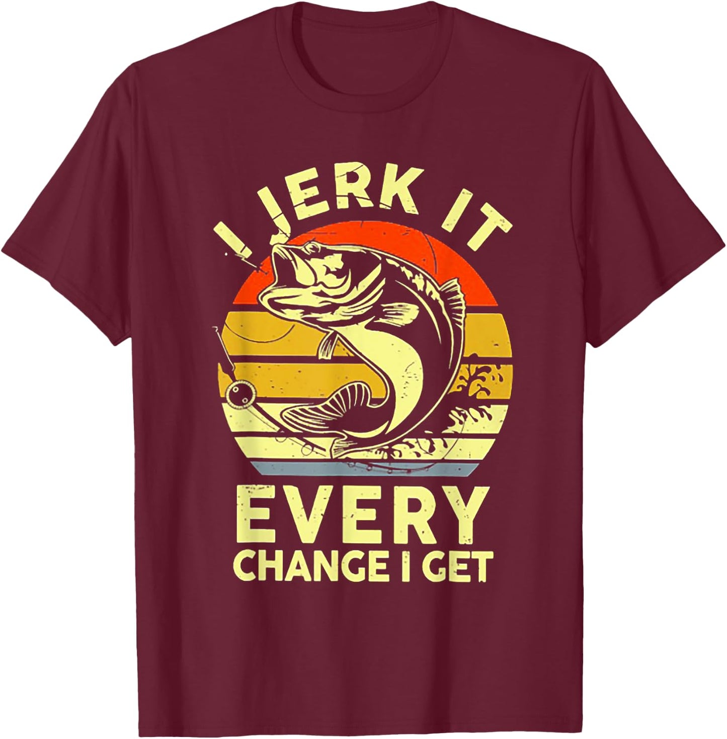 I Jerk It Every Chance I Get Funny Fishing Retro Vintage , Small, Black T-Shirt - T-Shirt | Maroon