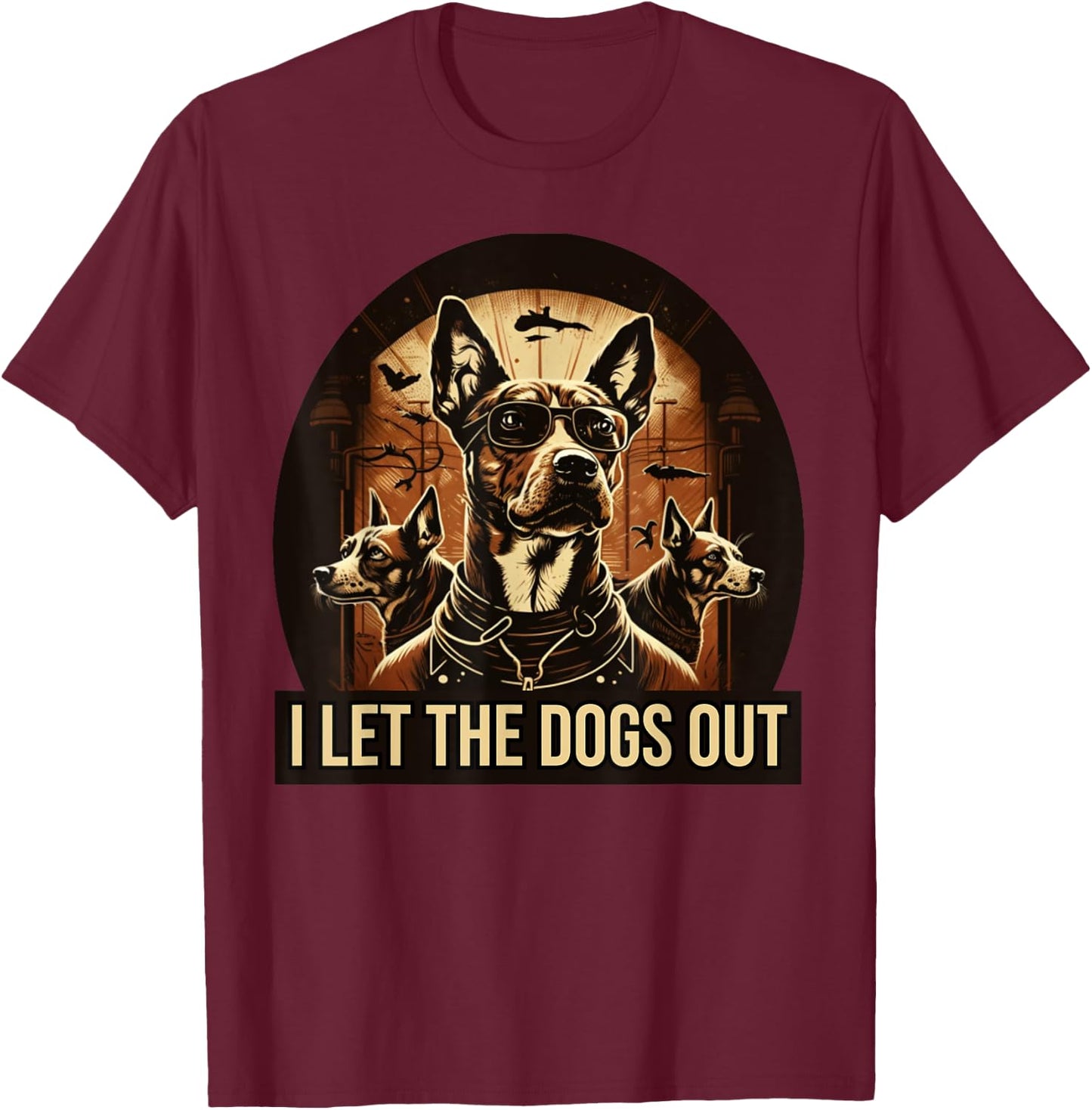 I let the dogs out funny dog lovers T-Shirt - T-Shirt | Maroon