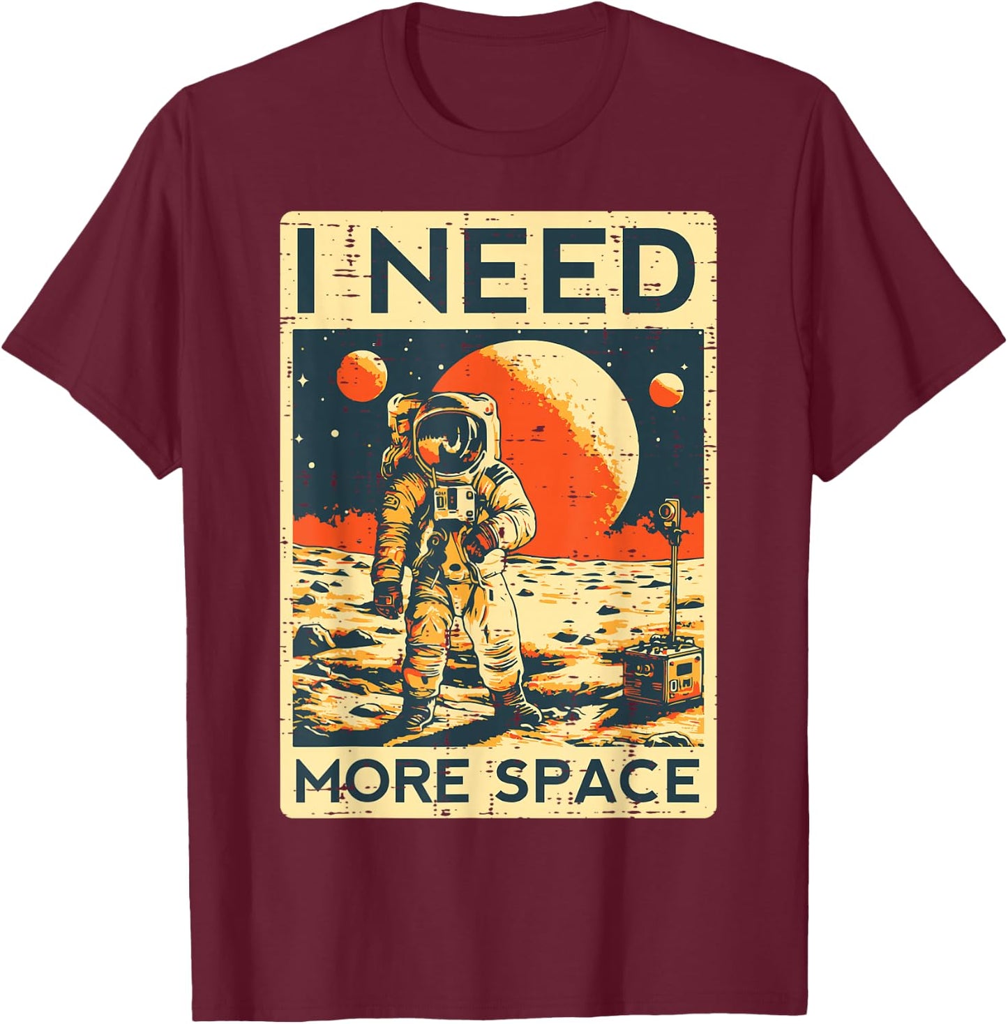 Astronaut I Need More Space Funny Spaceman Men Women Kids T-Shirt - T-Shirt | Maroon
