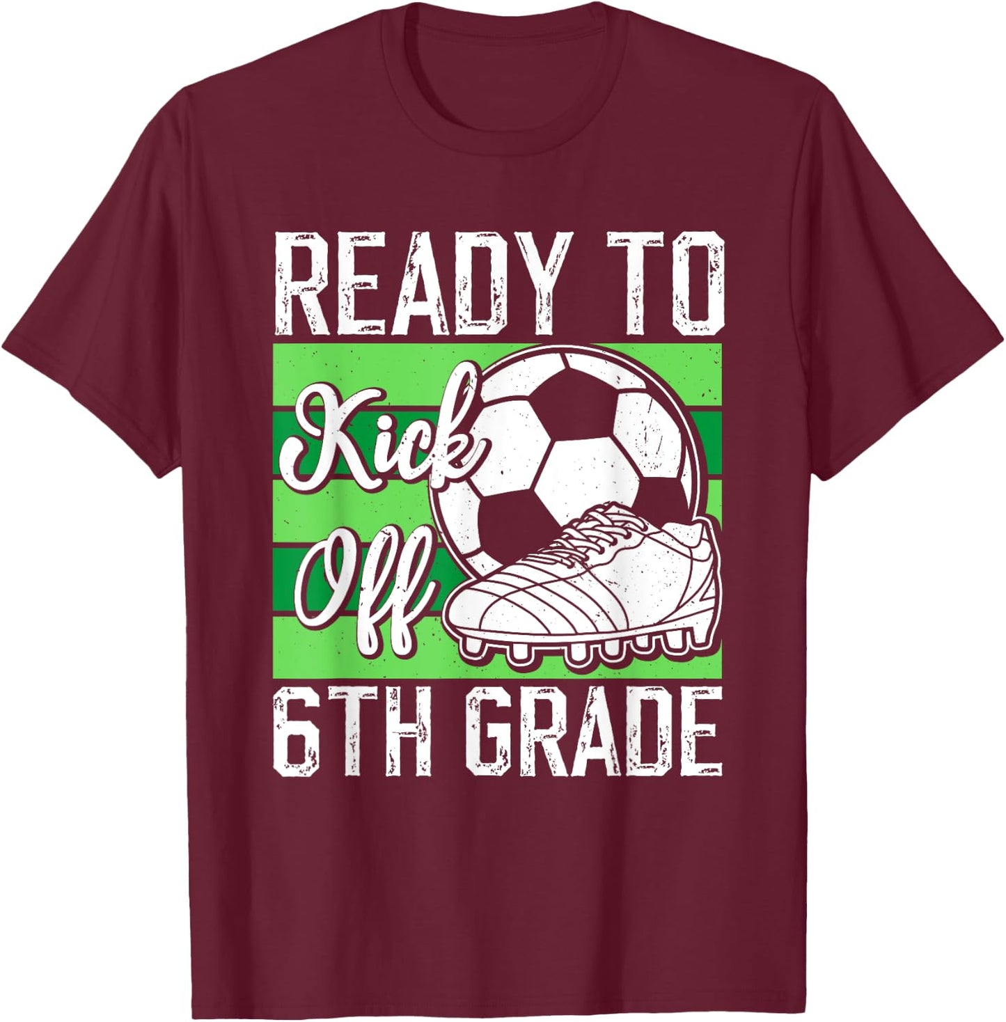 Funny Back To School First day Of 6th Grade Soccer Boys T-Shirt - T-Shirt | Maroon