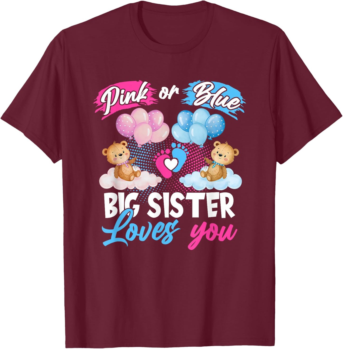 Bears Pink Or Blue Big Sister Loves You Gender Reveal T-Shirt - T-Shirt | Maroon