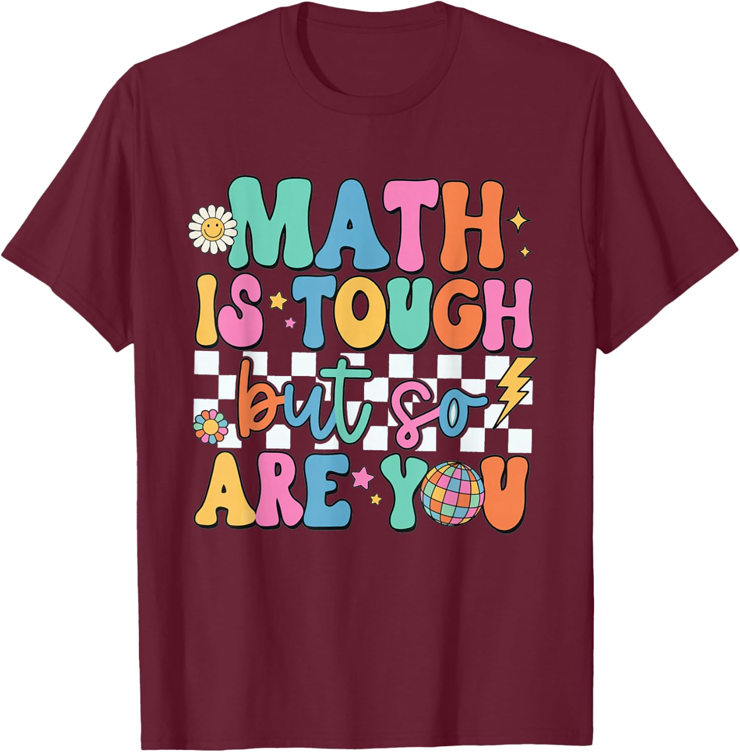 Math is Tough But So are You Back to School Math Teacher T-Shirt - T-Shirt | Maroon