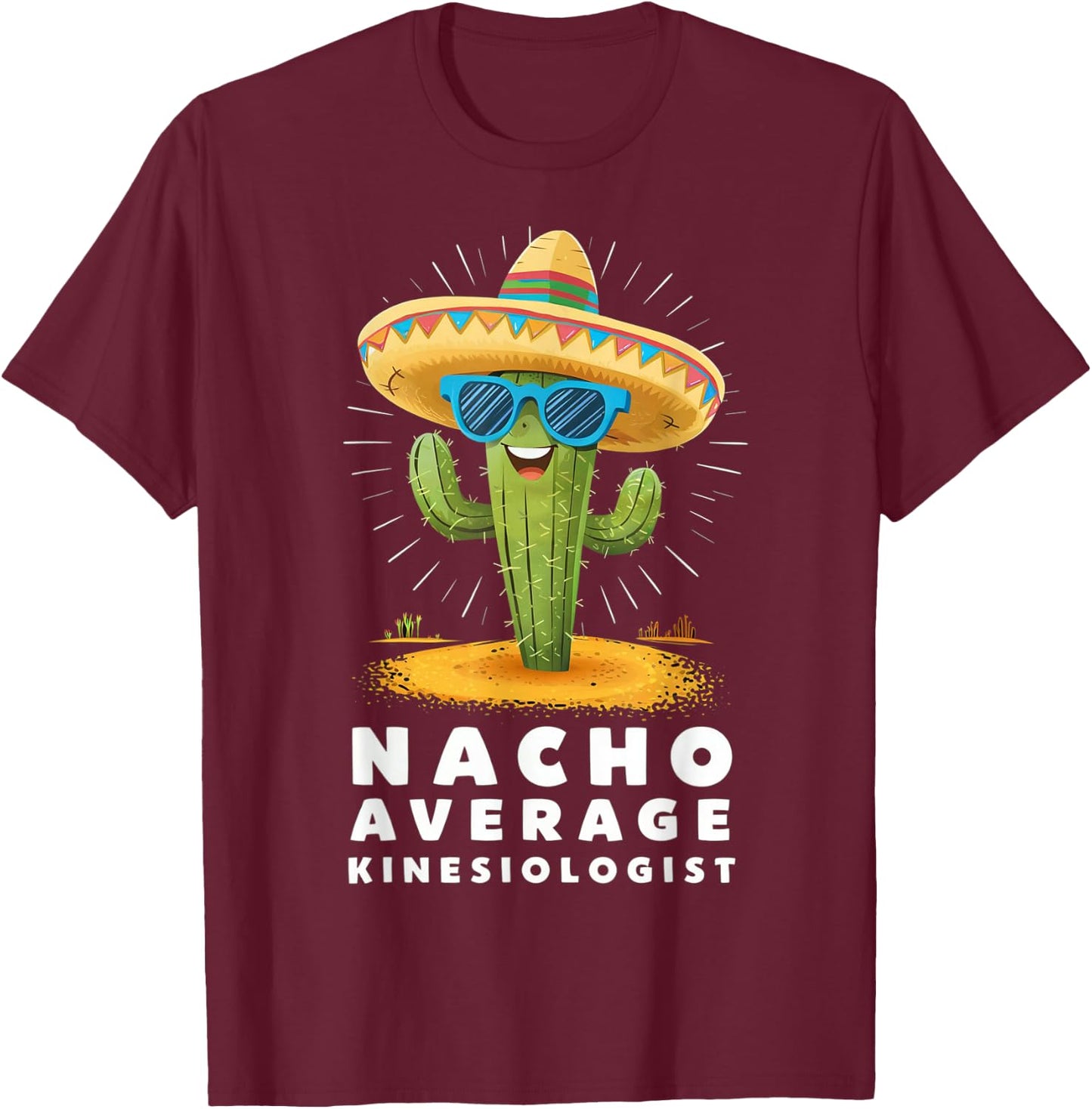 Funny Nacho Average Kinesiologist Kinesiology Graduation T-Shirt - T-Shirt | Maroon
