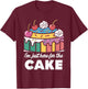 I'm Just Here For The Cake Funny T-Shirt - T-Shirt | Maroon