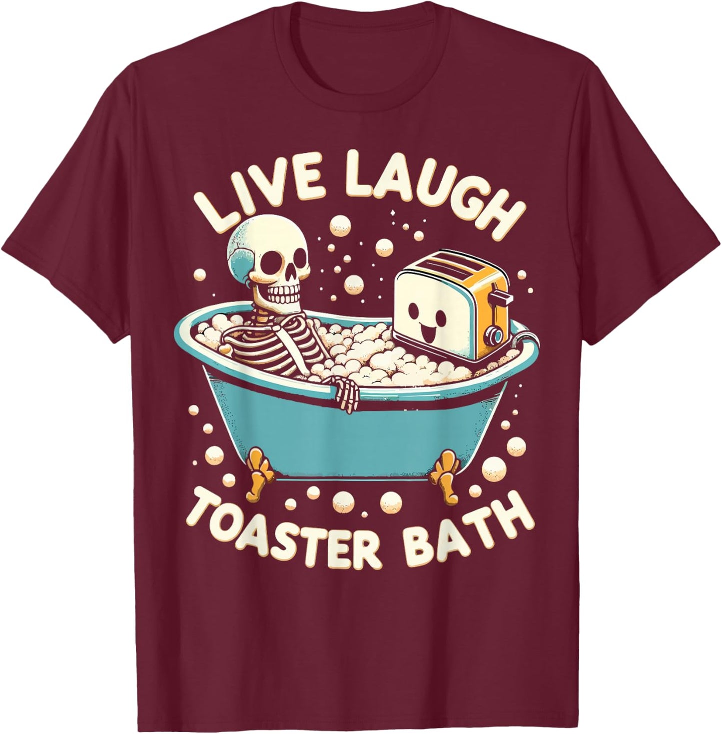 Live Laugh Toaster Bath T-Shirt - T-Shirt | Maroon