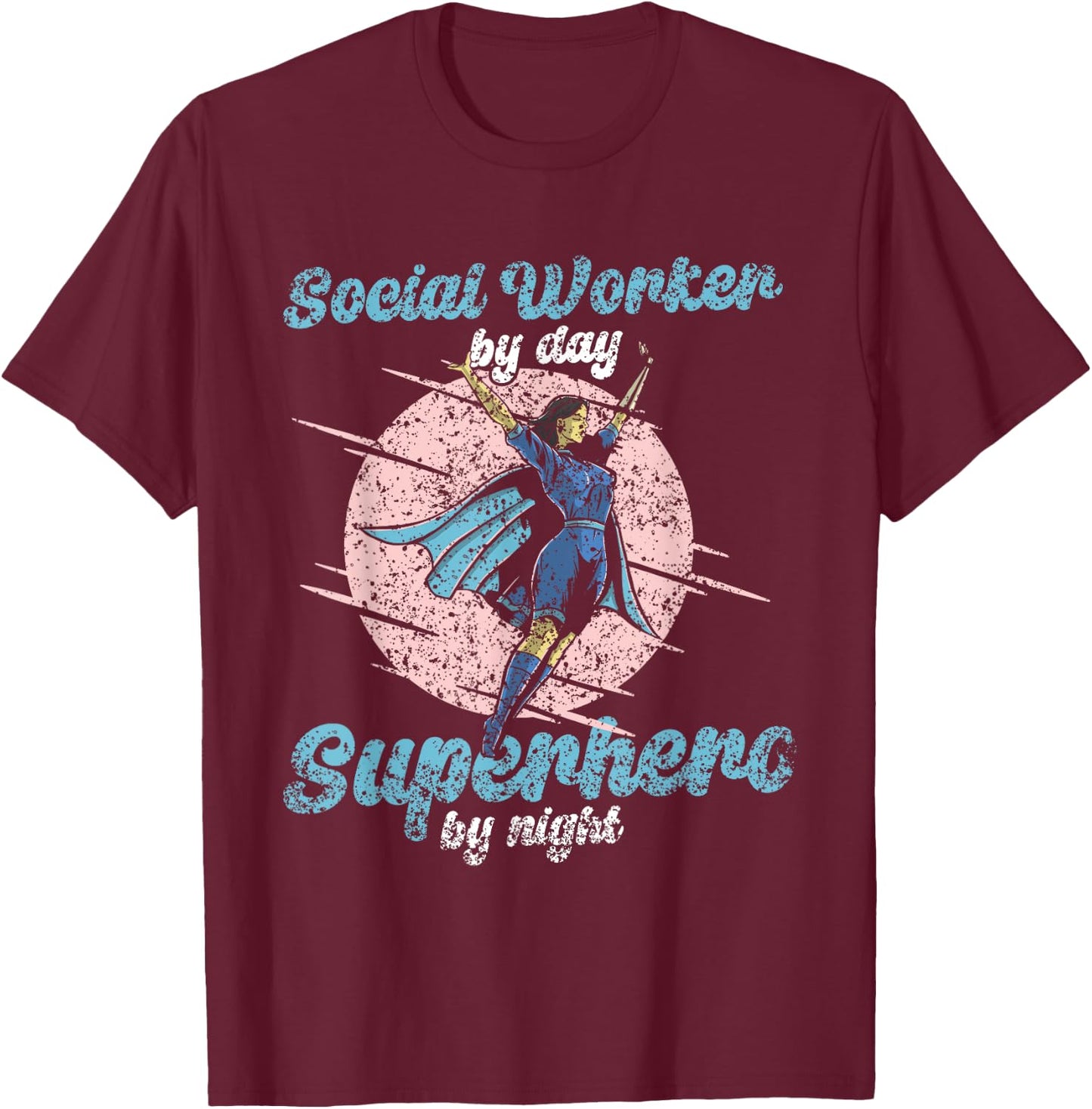 Social Worker By Day Superhero By Night Job Work Social T-Shirt - T-Shirt | Maroon