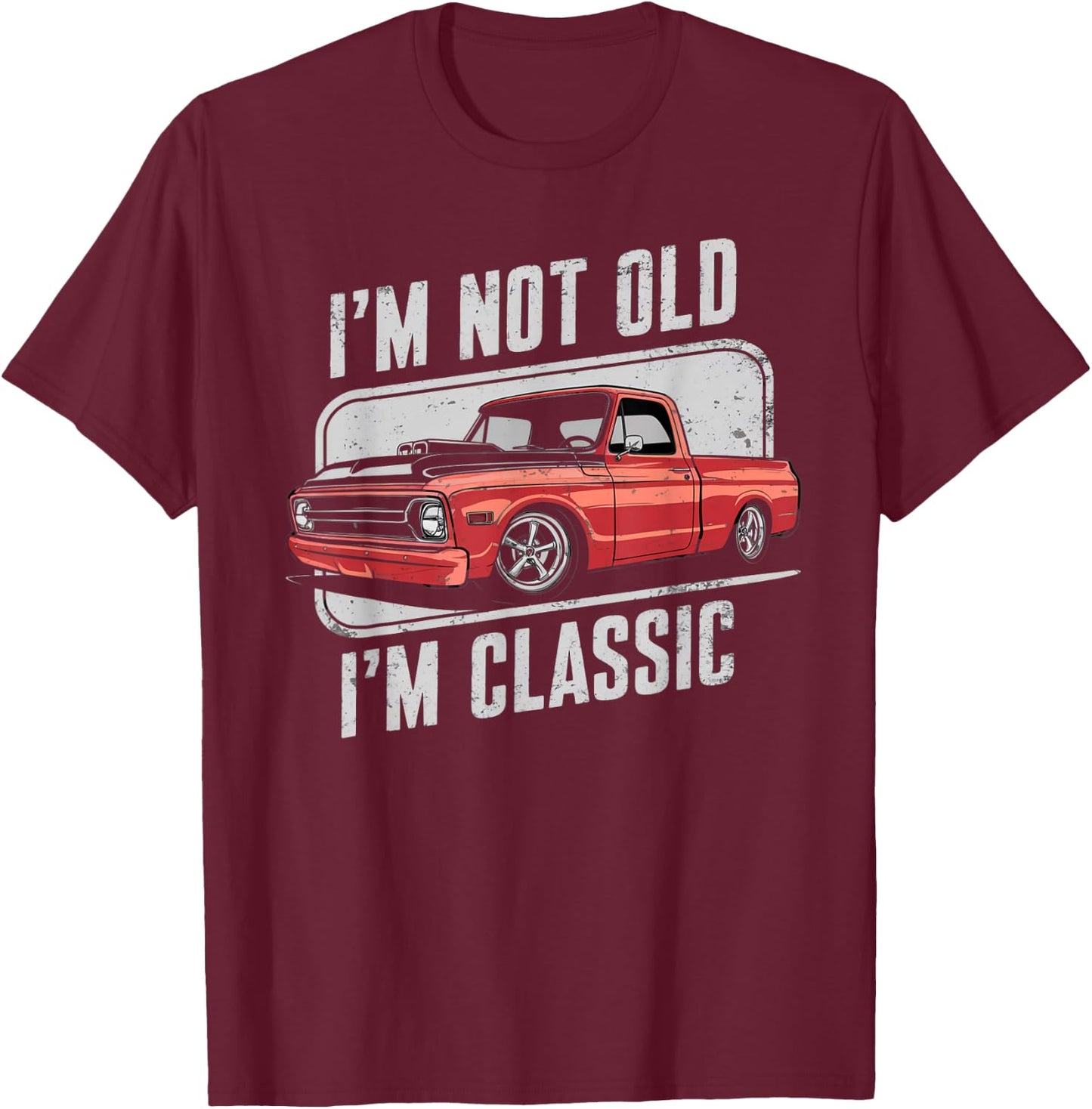 I'm Not Old I'm Classic Vintage Truck Funny Design T-Shirt - T-Shirt | Maroon