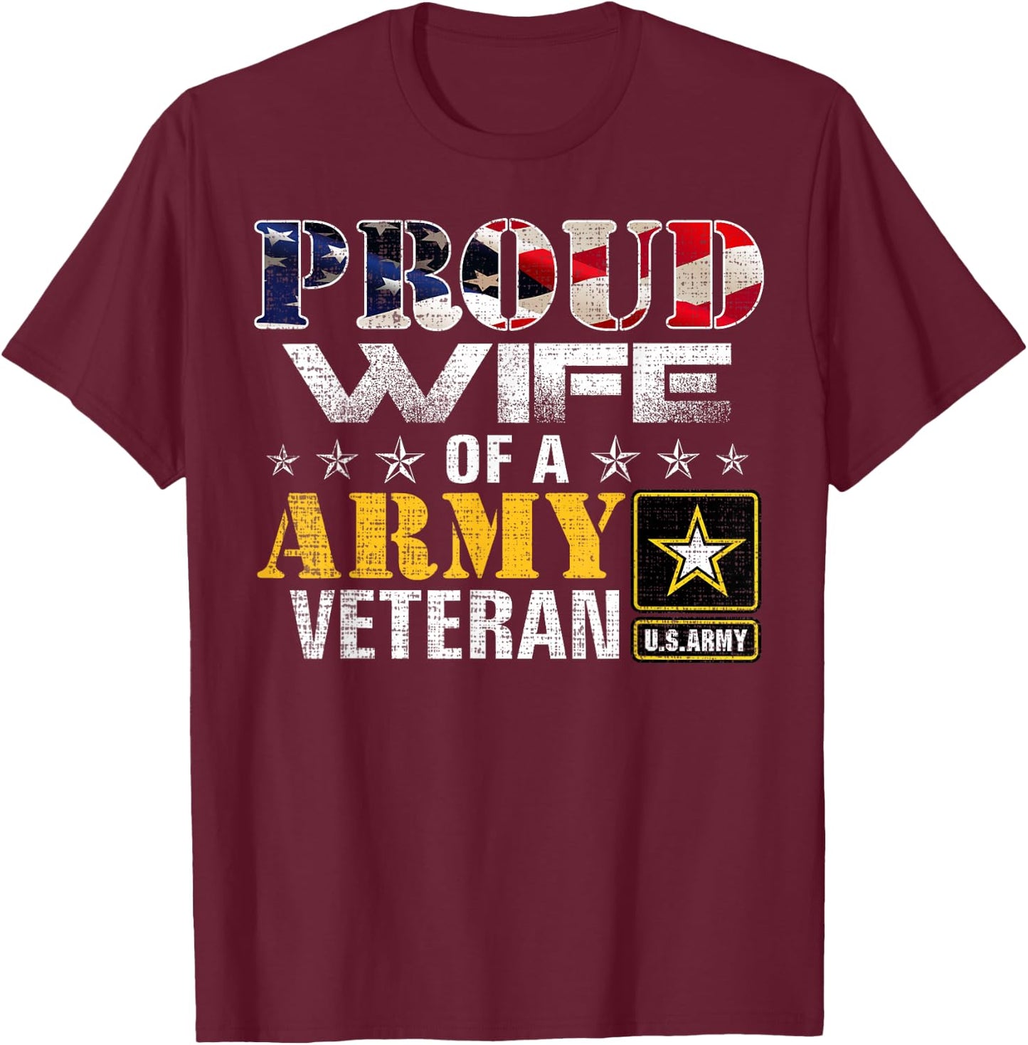 Proud Wife of A Army Veteran American Flag Military Gift T-Shirt - T-Shirt | Maroon