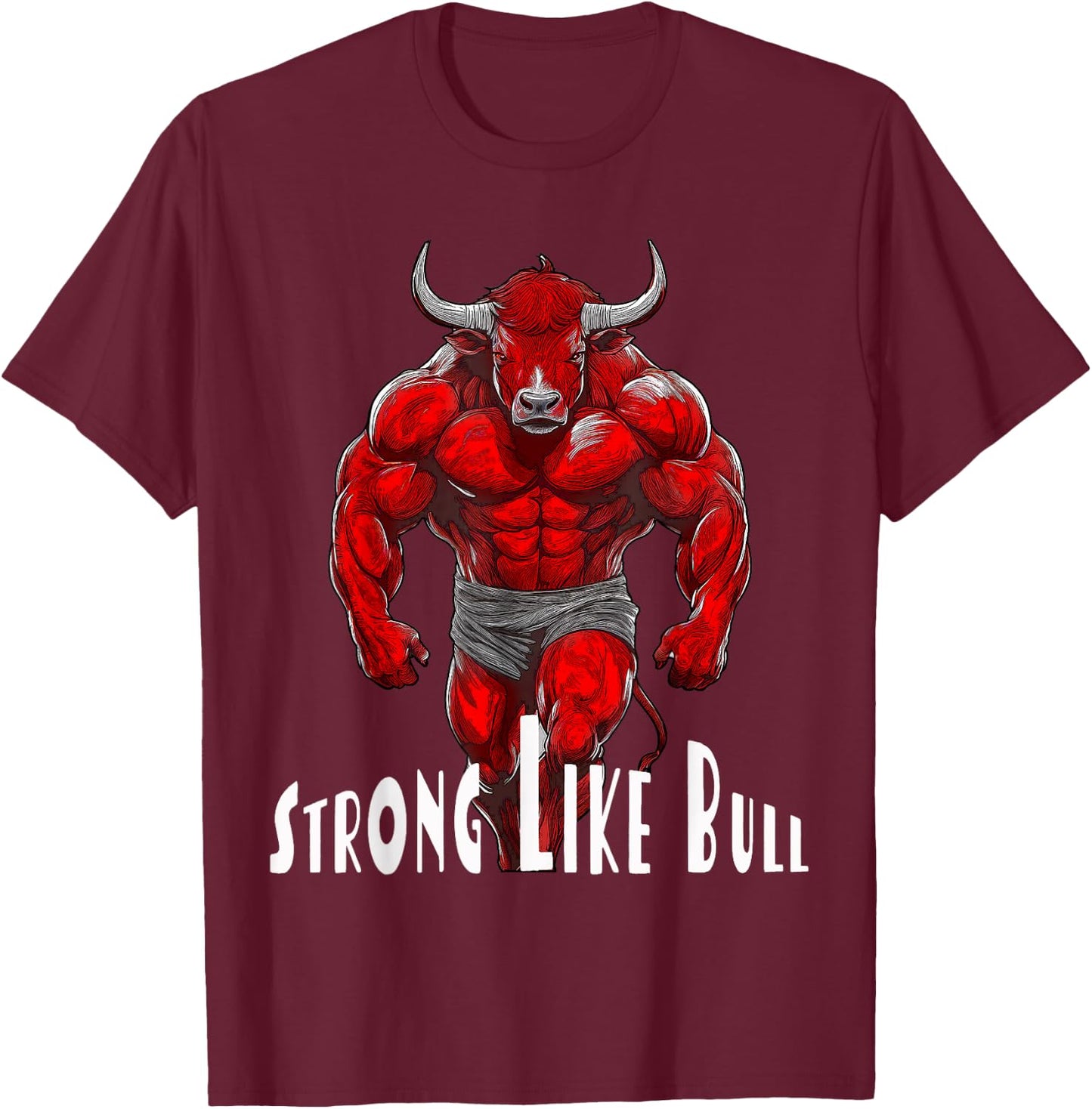 Strong Like A Bull Powerlifting Bodybuilding Workout T-Shirt - T-Shirt | Maroon