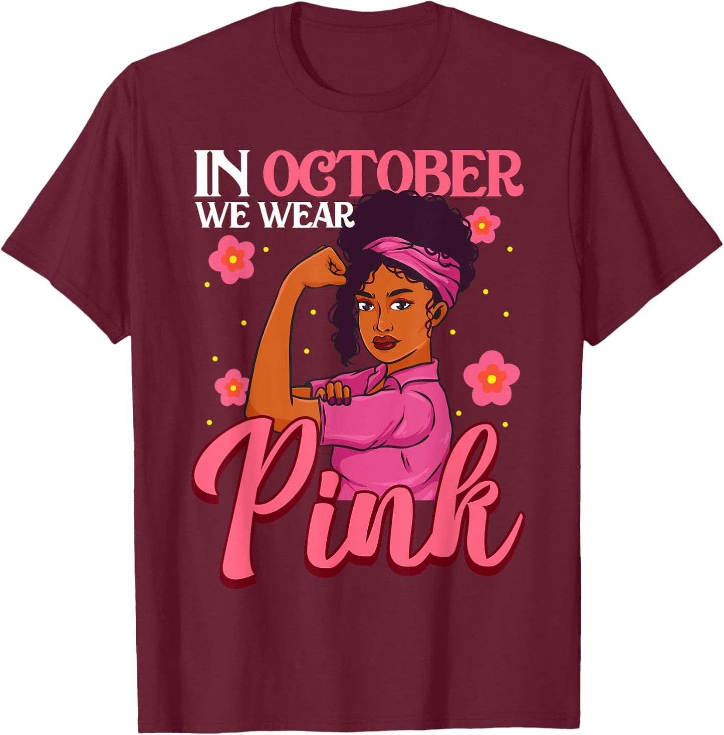 October We Wear Pink Black Woman Breast Cancer Awareness T-Shirt - T-Shirt | Maroon