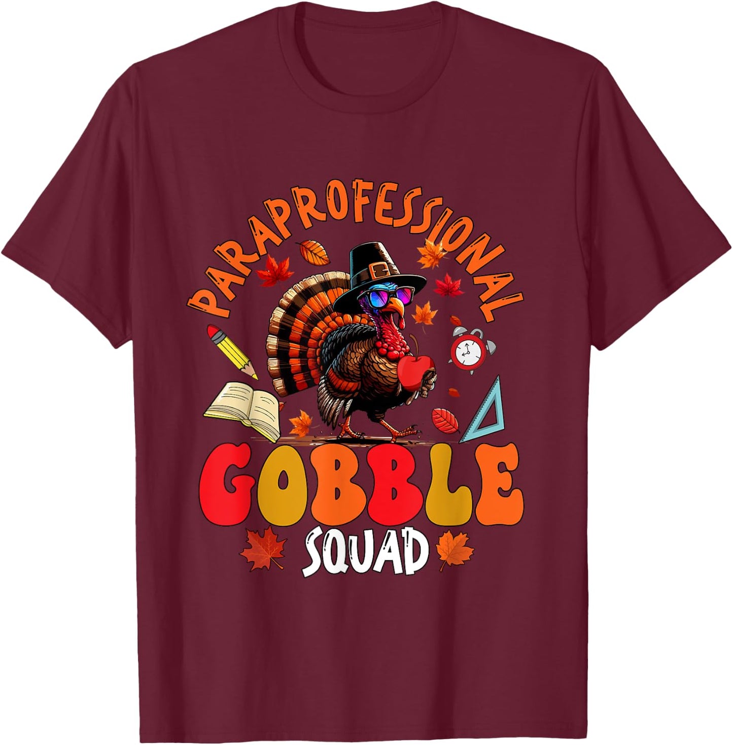 Paraprofessional Gobble Squad Thanksgiving Turkey Sunglasses T-Shirt - T-Shirt | Maroon
