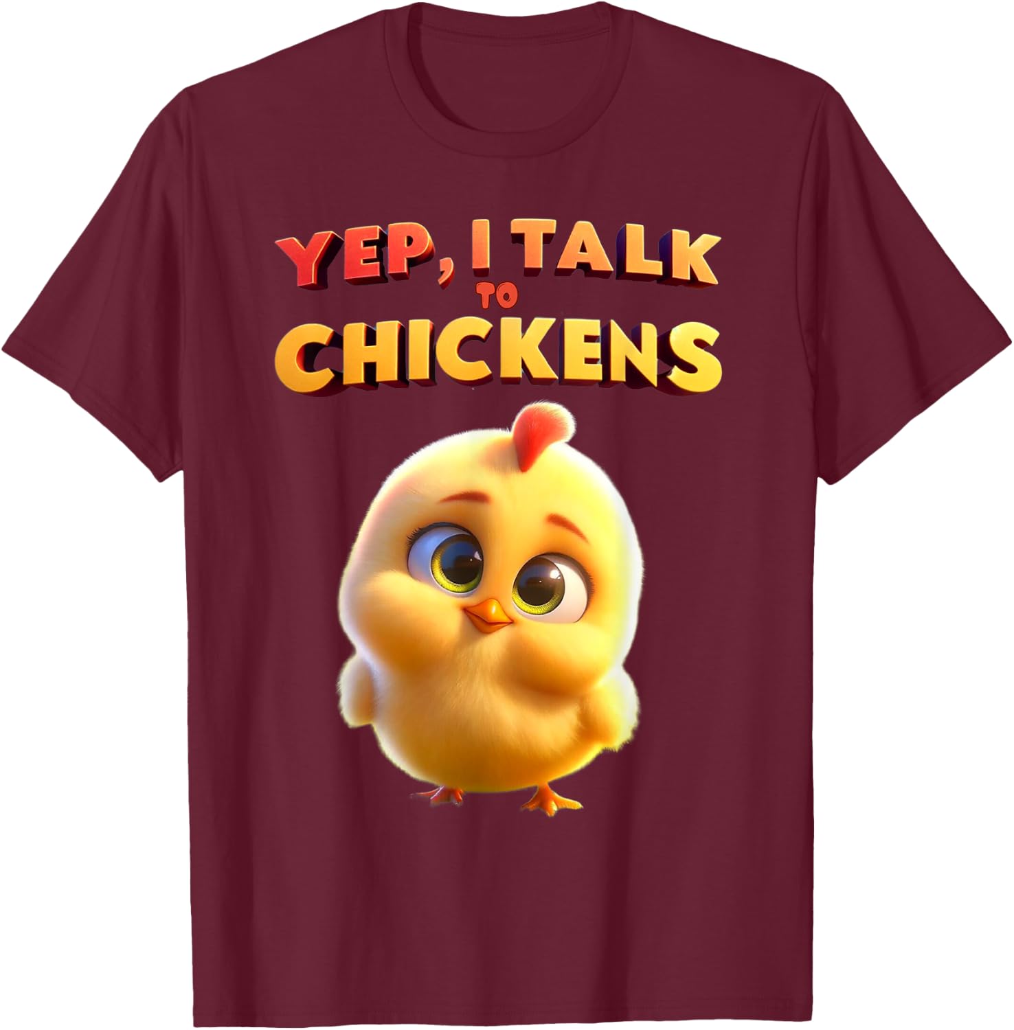 Yep I Talk To Chickens | Cute Chicken Buffs Gift T-Shirt - T-Shirt | Maroon