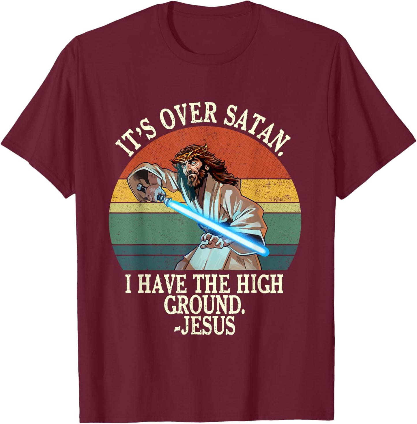 It's Over Satan I Have The High Ground T-Shirt - T-Shirt | Maroon