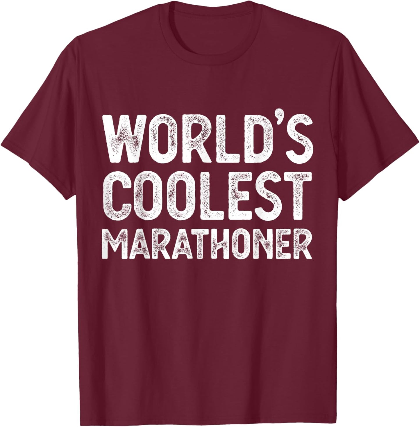 World's Coolest Marathoner Funny Marathoner T-Shirt - T-Shirt | Maroon