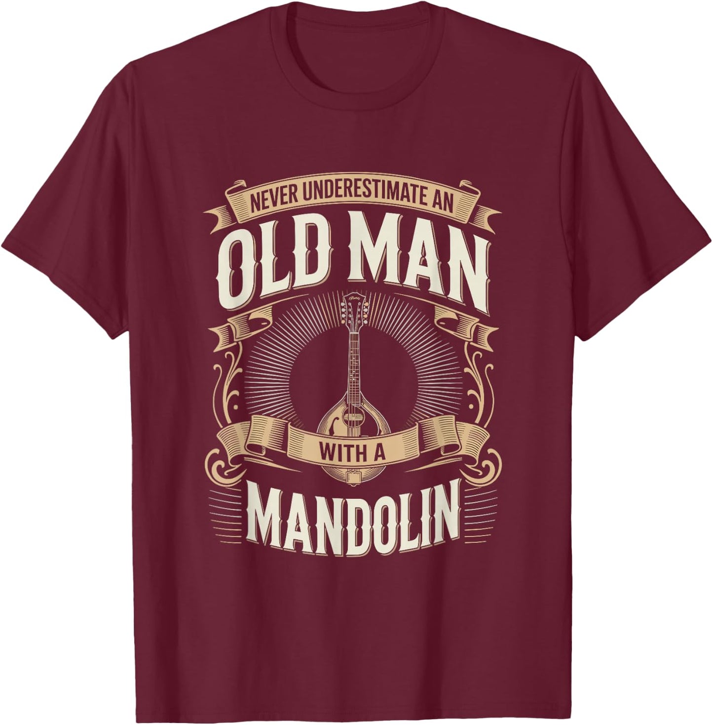 Never Underestimate an Old Man with A Mandolin T-Shirt - T-Shirt | Maroon