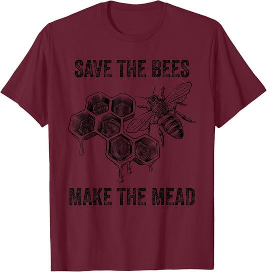 Save the Bees Make The Mead Homebrew Mead Maker T-Shirt - T-Shirt | Maroon