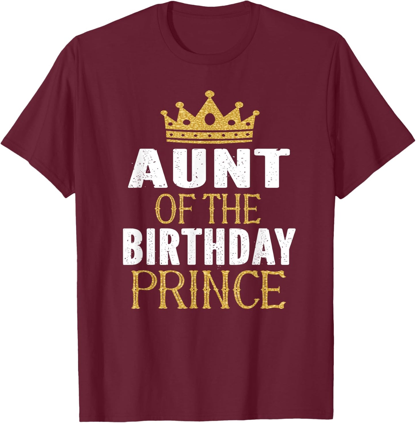 Aunt Of The Birthday Prince Boys Bday Party Gift T-Shirt - T-Shirt | Maroon