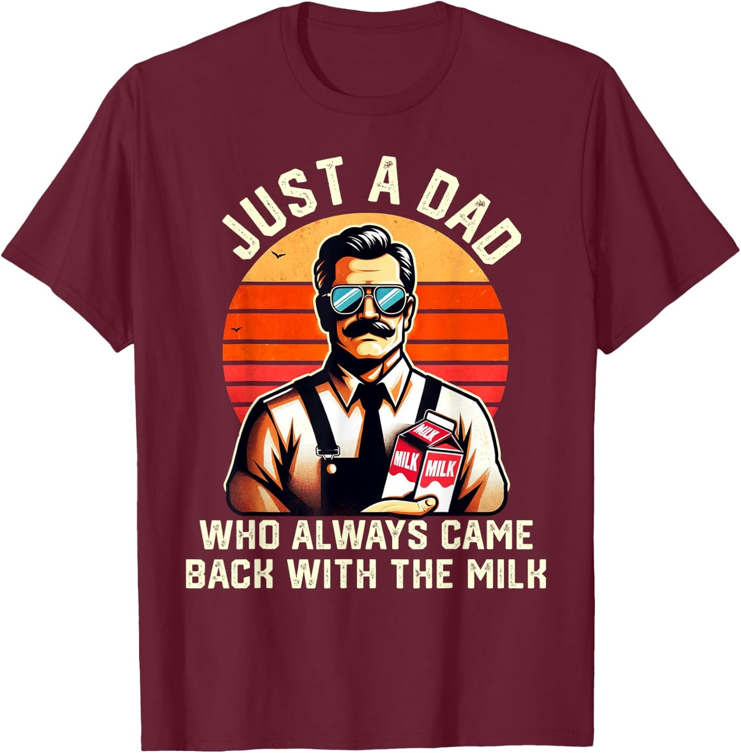 Just A Dad Who Always Came Back With The Milk Fathers Day T-Shirt - T-Shirt | Maroon