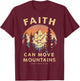 Faith Can Move The Mountains Religious Christian Men Women T-Shirt - T-Shirt | Maroon