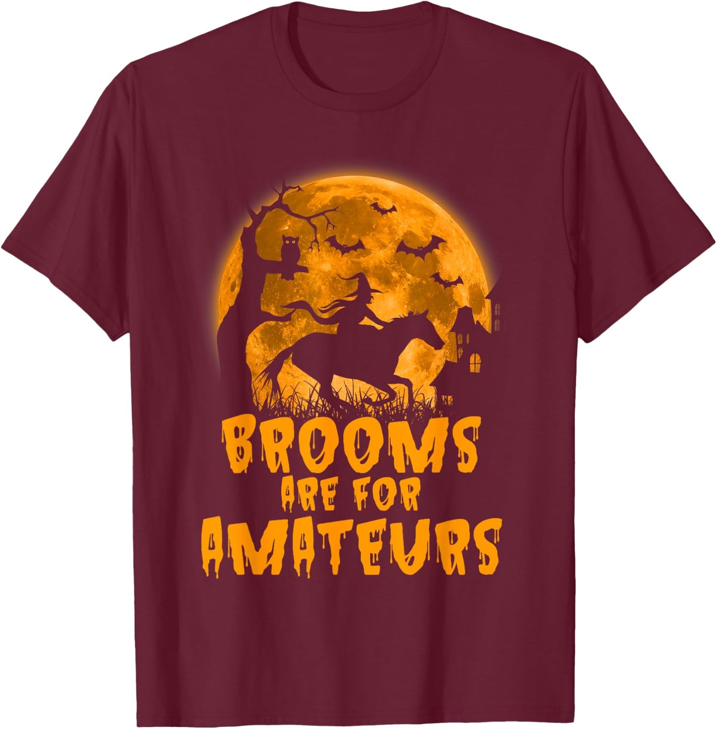Brooms Are For Amateurs Witch Riding Horse Halloween women T-Shirt - T-Shirt | Maroon