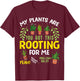 My plants are rooting for me Gardening Gardener Plant Lover T-Shirt - T-Shirt | Maroon
