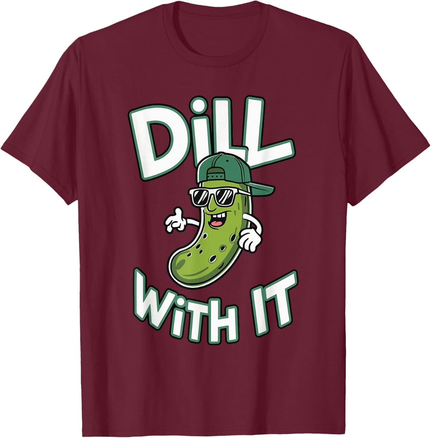 Dill With It , -Adults & -Kids, Black, Small, Short Sleeve, Modern Cartoon Festival Design, Classic Fit, Imported, 100% Polyester T-Shirt - T-Shirt | Maroon