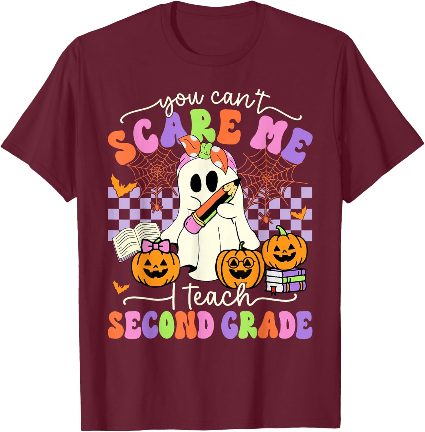 Halloween Teacher You Can't Scare Me I Teach Second Grade T-Shirt - T-Shirt | Maroon