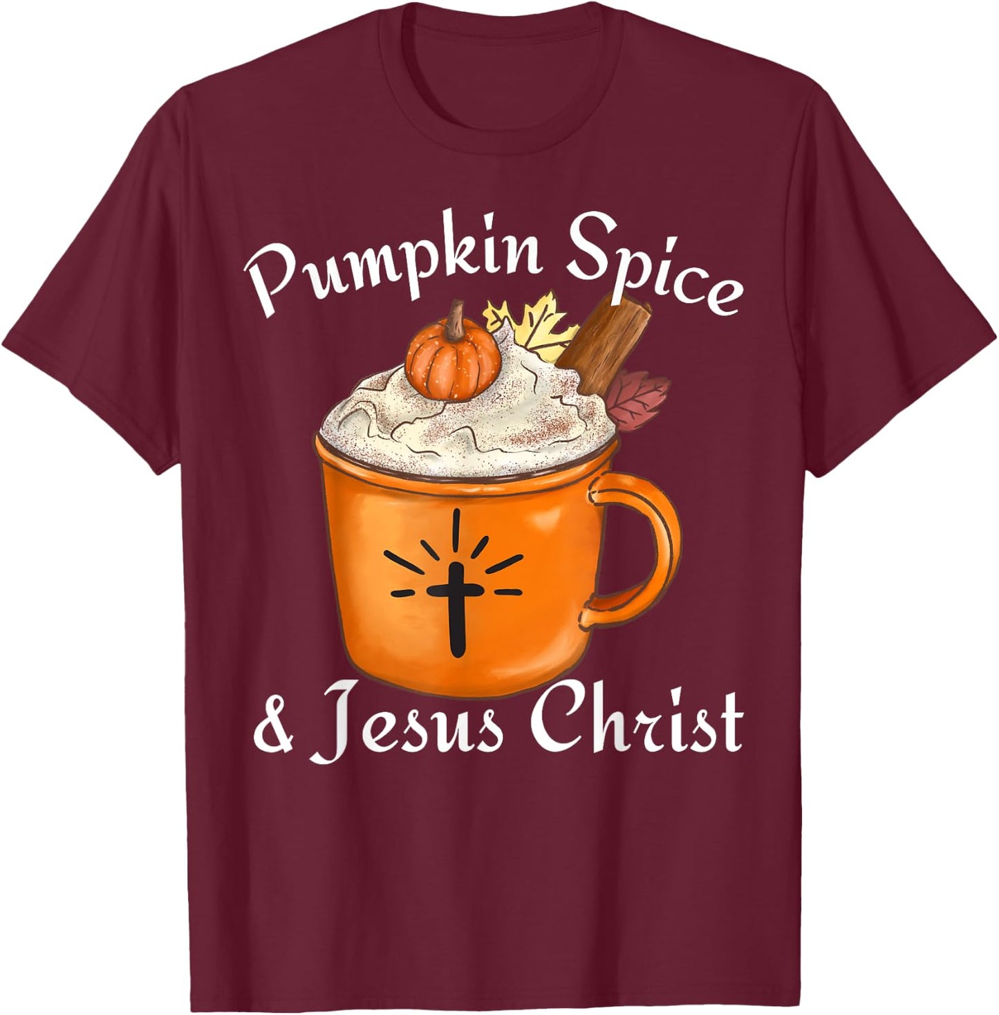 Fall Season Cute Pumpkin Spice And Jesus Christ Thanksgiving T-Shirt - T-Shirt | Maroon