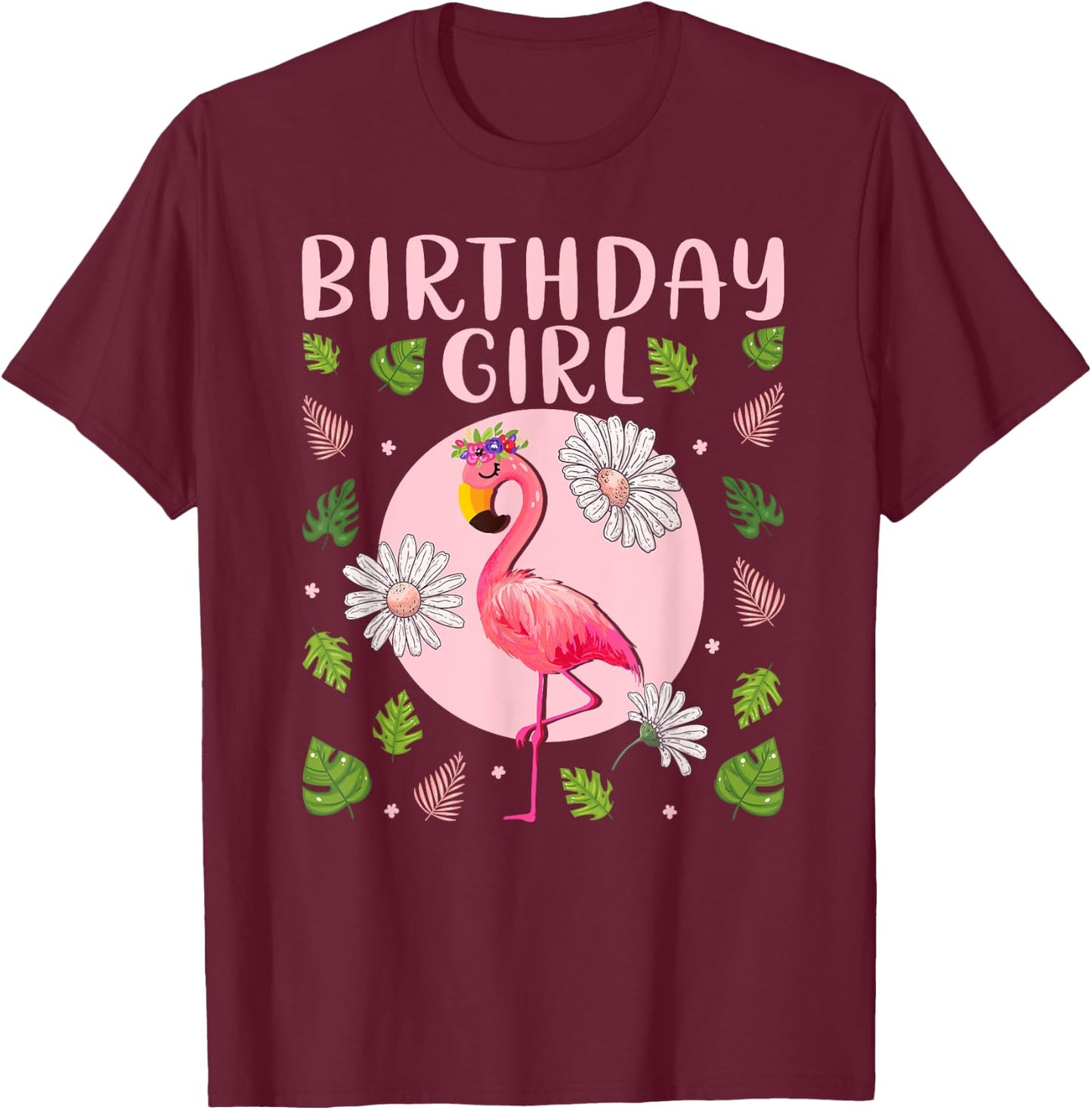 Flamingo Lover Birthday Girl - Floral Flamingo Birthday Girl T-Shirt - T-Shirt | Maroon