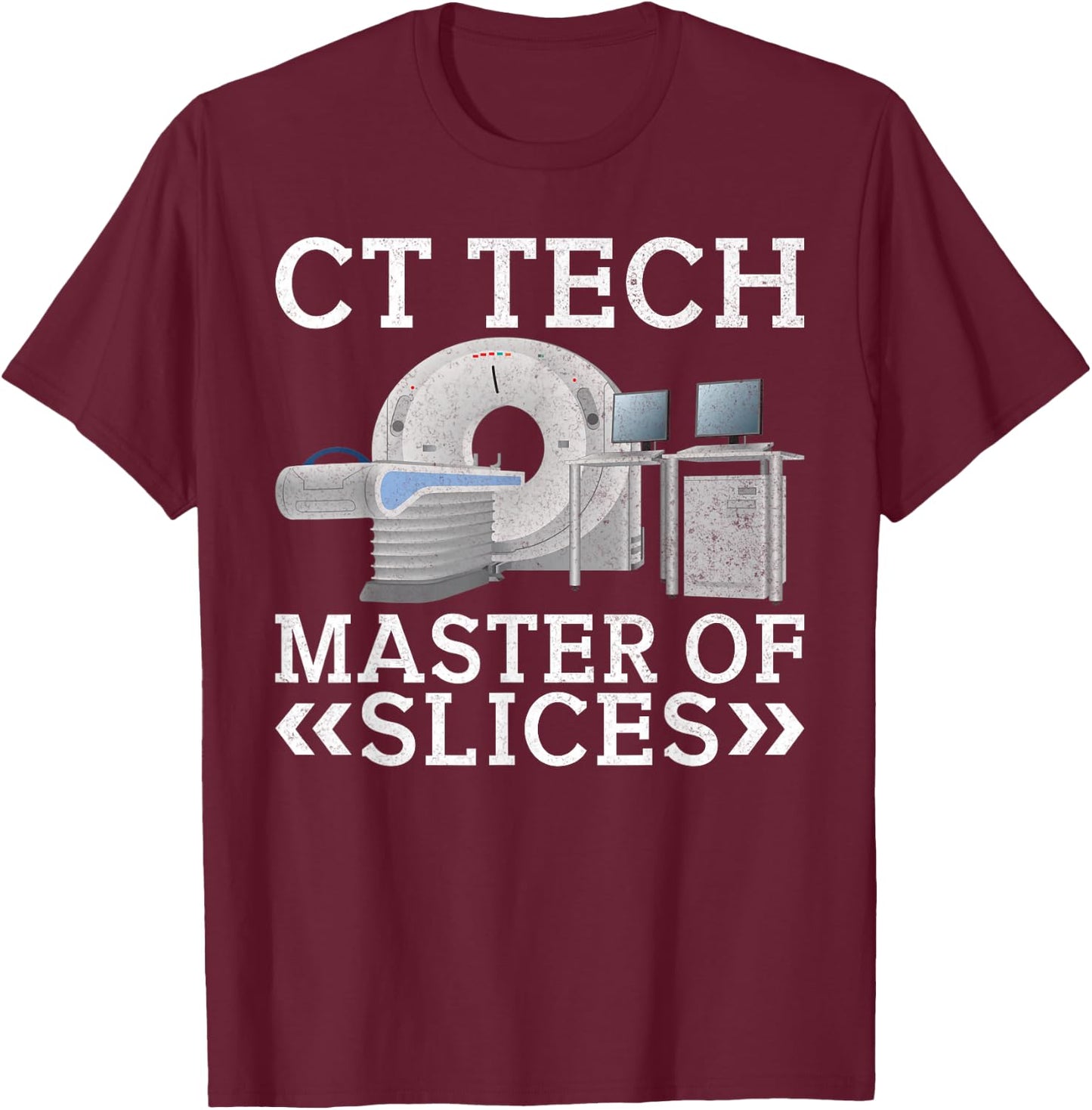 CT Tech Master of Slices Radiology T-Shirt - T-Shirt | Maroon