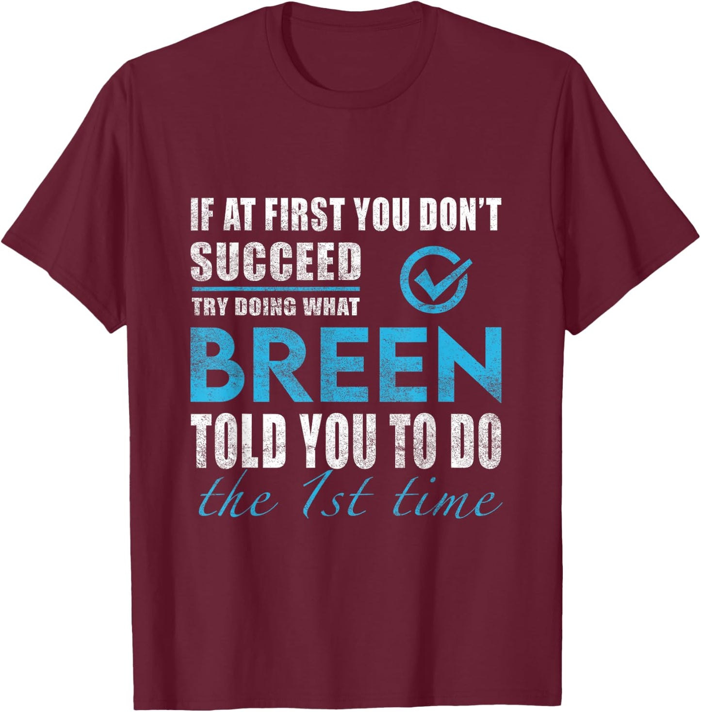 Breen Name - Try What Breen Told You To Do T-Shirt - T-Shirt | Maroon