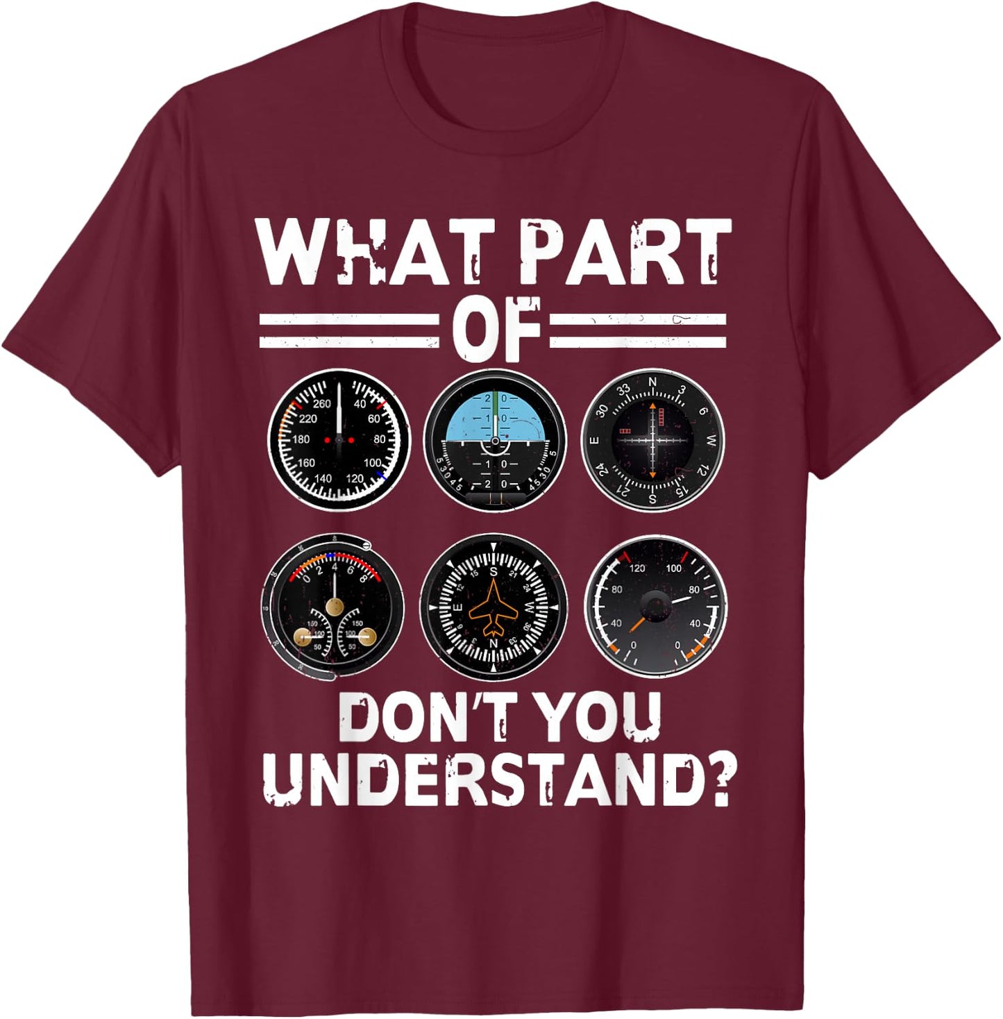 What Part Of Don't You Understand Airplane Instruments Pilot T-Shirt - T-Shirt | Maroon