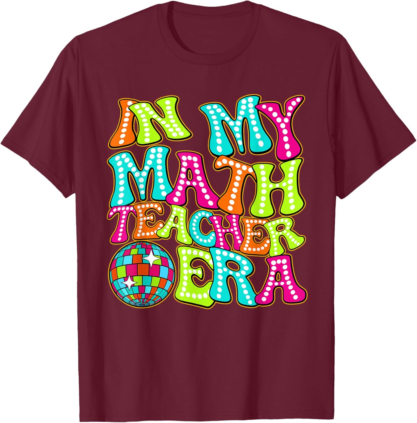Disco Groovy In My Math Teacher Era Women T-Shirt - T-Shirt | Maroon
