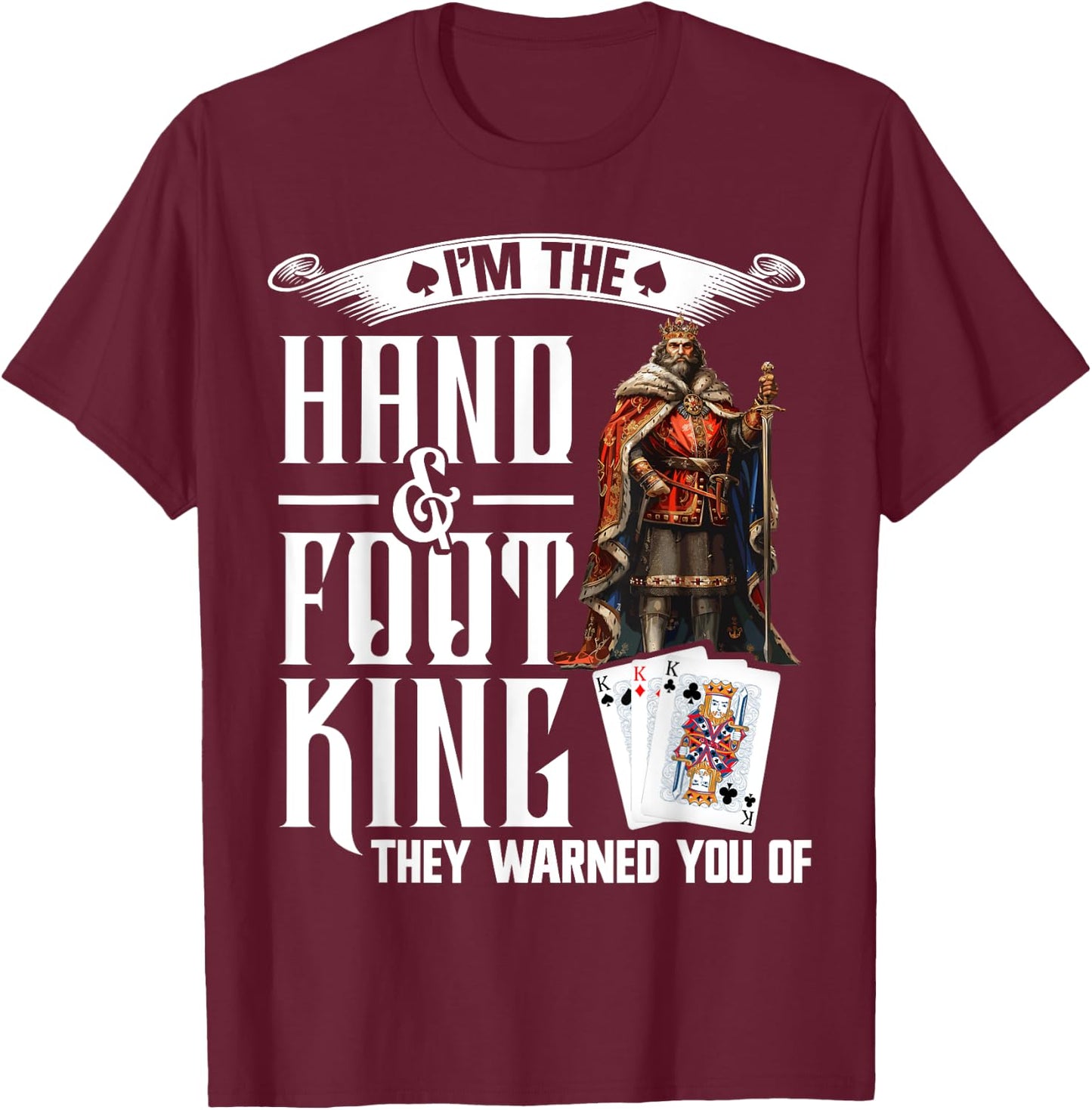 Hand and Foot King Card Game Playing Cards Hand Foot T-Shirt - T-Shirt | Maroon