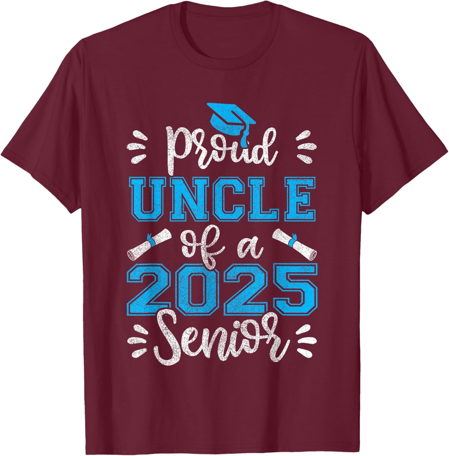 Proud Uncle of a 2025 Senior Shirt, Class of 2025 Graduation T-Shirt - T-Shirt | Maroon